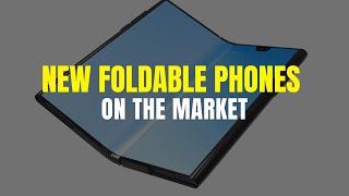 10 New Foldable Phones Available in The Market
