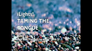 iLights 20-0823 ~ Taming the Tongue (James 3)