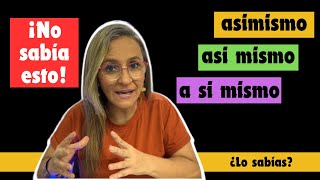 Asimismo ¿cuándo usar? asimismo, así mismo y a sí mismo. Palabras homófonas. Cómo se escribe.