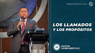 Los llamados y los propósitos - Pastor Javier Bertucci