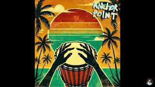 Anchor Point - Djembe Style (Afro House Music)