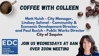 Coffee with Colleen, Matt Huish, Lindsey Sehmel, and Paul Bucich - City of Sequim.