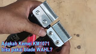 ganti blade WAHL pada Kemei KM1071