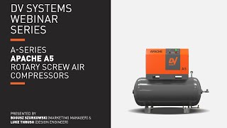 DV Systems Webinar Recording A5 Apache Rotary Screw Air Compressor