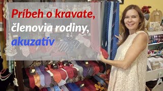 Členovia rodiny, akuzatív a sloveso MAŤ, príbeh o kravate