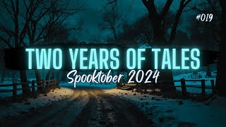 Spooktober 019 | Two Years of Tales | COMP | #scarystorys #scarystories #horrorstories