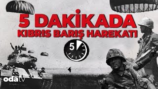 5 Dakikada Kıbrıs Barış Harekatı