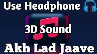 Akh Lad Jaave 3D| Badshah, Asees Kaur & Jubin Nautiyal | Bass Boosted Sound | Use Headphone 🎧 | #3d