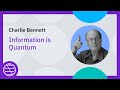 Information is Quantum - Charlie Bennett Lecture