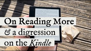 How to Read More and Read Better (and a digression on the Kindle)