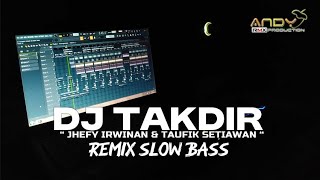 DJ TAKDIR - (JHEFI IRWINAN \u0026 TAUFIK SETIAWAN) REMIX SLOW TERBARU 2021 || ANDY RMX