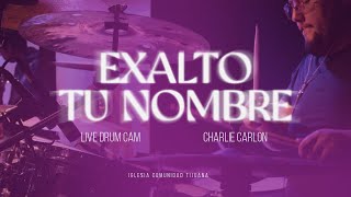 Exalto Tu Nombre | Comunidad Tijuana | Drum Cam