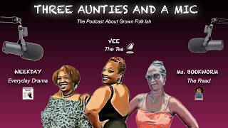 Three Aunties and a Mic - Season 3 Eps 023: Read The Room