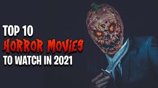 Best Horror Movies 2021 Released | YouTube Top 10 Scary Top Horror Movies 2021 Out Now