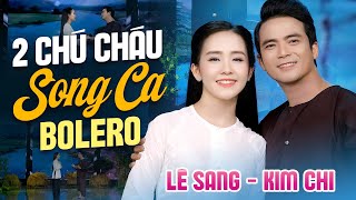 Cặp Song Ca Chú Cháu Triệu View - Lê Sang & Kim Chi - Tuyệt Phẩm Bolero Trữ Tình Hay Nhất 2026