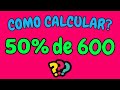 COMO CALCULAR 50% DE 600? | Calculando 50 por cento de 600