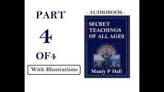 PART 4 OF 4 SECRET TEACHINGS OF ALL AGES  Manly p Hall