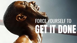 FORCE YOURSELF TO GET IT DONE - Motivational Speech Compilation 2024