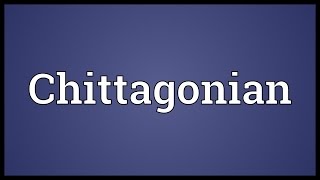 Chittagonian Meaning