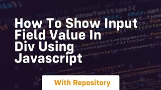 How to show input field value in div using javascript