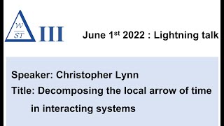 [WOST III] Decomposing the local arrow of time in interacting systems by Christopher Lynn