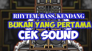 BUKAN YANG PERTAMA cek sound