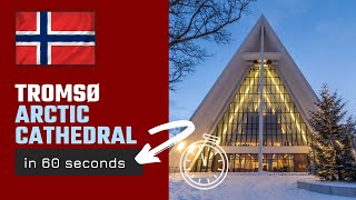 Tromsø Arctic Cathedral in 60 Seconds - A Landmark of Northern Norway