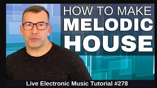 How to make Beatport Melodic House | Live Electronic Music Tutorial 278