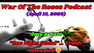 Amy & Nate — “One Night Stand”… Truth Revealed 😬.