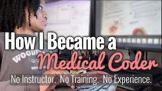 How I Became a Medical Coder | My Journey with NO Instructor, Training, or Experience.