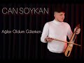 can soykan ağlar oldum gülerken