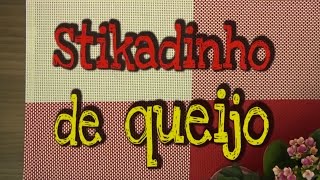 STIKADINHO DE QUEIJO | 1001 Dicas Gastronômicas