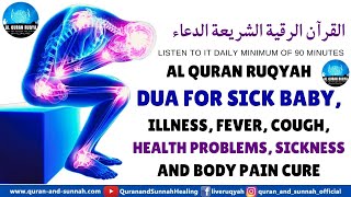 Quran Ruqyah Dua for Sick Baby, Illness, Fever, Cough, Health Problems, Sickness and Body Pain Cure.