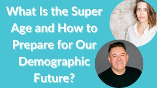 What Is the Super Age and How to Prepare for Our Demographic Future?