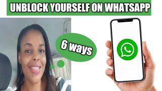 How to unblock yourself on WhatsApp