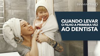 Quando Levar o Filho a Primeira Vez ao Dentista? | Ianara Pinho