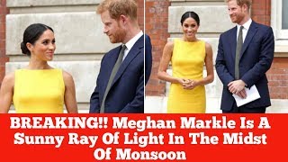 BREAKING NEWS!! Meghan Markle Is A Sunny Ray Of Light In The Midst Of Monsoon