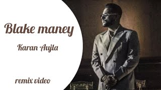 Blake maney : Karan Aujla (remix video)new punjabi song 2020|latest punjabi song 2020