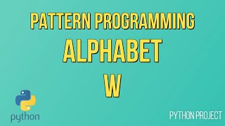 Write a Python Program to print Alphabet pattern W || Pattern Programming || Python Projects