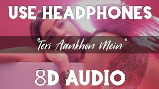 Teri Aankhon Mein (8D Audio) | Divya K | Darshan R,Neha K | Peari V,Manan B | 3D Song | Feel 8D