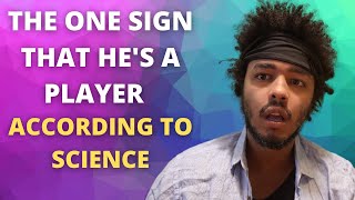 The Number 1 Sign he’s a player (According to science)