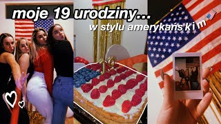 ZROBIŁY MI NIESPODZIANKĘ NA 19 URODZINY🥳 *impreza w stylu amerykańskim*