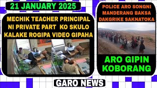 Garo News:21 January 2025/Mechik teacher peincipal ni bostu ko skulon kalaka ar