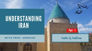 Understanding Iran (Part - 1) Sufis \u0026 Sufism