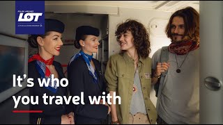 It's who you travel with. The new image campaign of LOT Polish Airlines