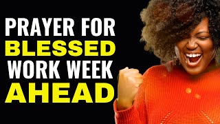 PRAYER FOR A BLESSED WORK WEEK AHEAD