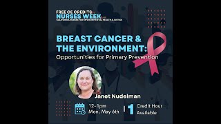 Nurses Week 24': Breast Cancer and the Environment with Janet Nudelman from BCPP