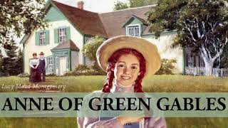 Anne Of Green Gables by Lucy Maud Montgomery (Full Audio Book)