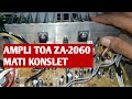 MEMPERBAIKI AMPLI TOA ZA-2060 MATI KONSLET