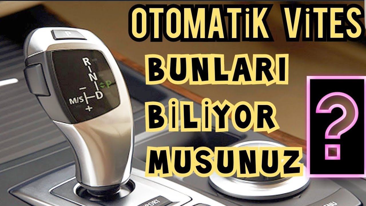 OTOMATİK VİTES NASIL KULLANILIR ? BUNLARI BİLİYOR MUSUNUZ ? - YouTube